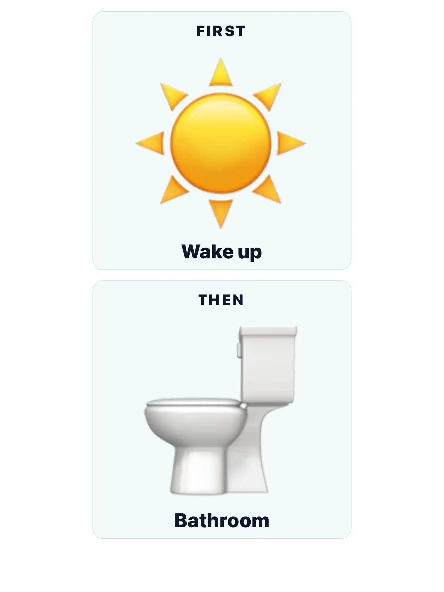 First–then board example: stacked layout with Wake up then Bathroom